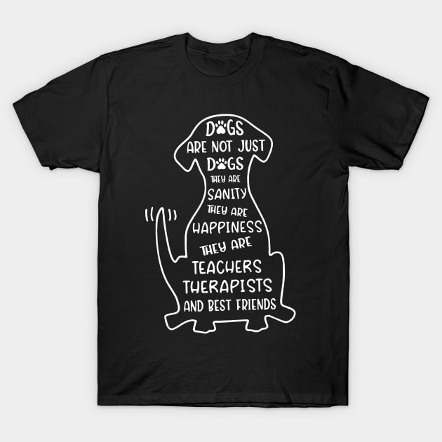 Dogs Are Not Just Dogs They're Teachers And Friends T-Shirt by Foshaylavona.Artwork